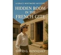 Hidden Room in the French Gite (The Grace Whitmore Mystery Series)