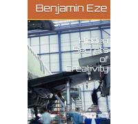 Hidden Secrets of Creativity: Manufacturing of Cars, ships, Boats, Air planes and railways- The Secret Principles of Genius: The Key to Unlocking Your ... (The Intellectual Toolkit for Greatness.