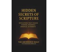 Hidden Secrets of Scripture: Revelations That Unlock Purpose, Wisdom, and Spiritual Authority (INNER MASTERY)