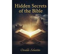 Hidden Secrets of the Bible: Hidden Studies, Stories, and Traditions of the Bible