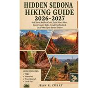 Hidden Sedona Hiking Guide 2026-2027: Best Secret Red Rock Trails, Quiet Desert Hikes, Scenic Canyon Walks, Crowd Free Routes & Local Hikes Spots Beyond