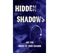 Hidden Shadows: Are you aware of your Shadow?