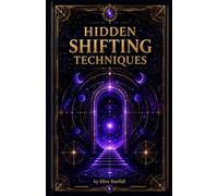 HIDDEN SHIFTING TECHNIQUES: The Quiet Practice of Becoming the Woman the Thing Is For