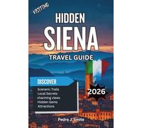 Hidden Siena 2026: Medieval Streets, Local Wine Tours, and Underrated Tuscan Charm Beyond the Palio