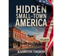 HIDDEN SMALL-TOWN AMERICA: Charming Streets, Local Eats & Unforgettable Weekend Escapes Off the Beaten Path
