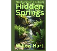 HIDDEN SPRING: Reawakening Spirit in the Ozarks (Energy Healing Through Nature)