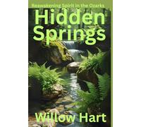HIDDEN SPRING: Reawakening Spirit in the Ozarks (Energy Healing Through Nature)
