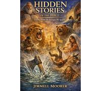 Hidden Stories of the Bible: Lessons From the Passages We Ignore