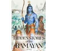 Hidden Stories of the Ramayan: Forgotten Nights, Silent Battles, and Untold Events from the Epic Katha (Hidden Mythology Series)