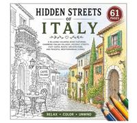 Hidden Streets of Italy: A Relaxing Coloring Book Featuring Charming Italian Villages, Historic Streets, Cozy Cafés, Rustic Architecture, and Peaceful Mediterranean Scenes (Abandoned Villages Series)