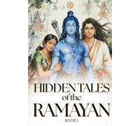 Hidden Tales of the Ramayan: Untold Stories, Intriguing Mythological Moments, and Hidden Events from the Epic Katha (Hidden Mythology Series)