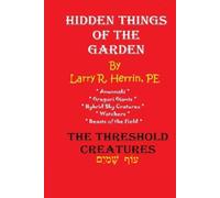 HIDDEN THINGS OF THE GARDEN: THE THRESHOLD CREATURES