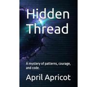 Hidden Thread: A mystery of patterns, courage, and code. (Resonance)