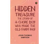 Hidden Treasure: The Story of a Chore Boy Who Made the Old Farm Pay
