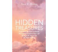 Hidden Treasures: Experience the Real Treasures That Shall Transform Your Life Through the Power of the Word of God