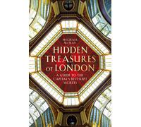 Hidden Treasures of London: A Guide to the Capital's Best-kept Secrets [Idioma Inglés]