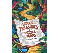 Hidden Treasures & Puzzle Maps: Kids’ Coloring Book Full of Secret Paths, Pirate Quests, and Brain-Boosting Map Adventures (Coloring books for kids)