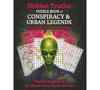 Hidden Truths: Puzzle Book of Conspiracy & Urban Legends: Word Searches, Mazes & Sudokus Inspired by the World’s Most Bizarre Secrets: Brain Teasers, ... Societies & Unexplained Events for Adults