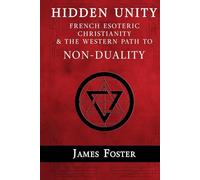 Hidden Unity: French Esoteric Christianity and the Western Path to Non-Duality