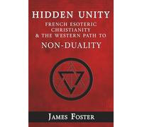 Hidden Unity: French Esoteric Christianity and the Western Path to Non-Duality