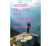 HIDDEN VALLEYS AND VINEYARDS OF THE BALKANS: Hiking through Serbia, Montenegro, and North Macedonia’s