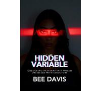 Hidden Variable: Unlocking Patterns in a World Obsessed with Structure: 1 (Geometric Intelligence)