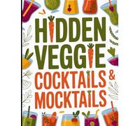 Hidden Veggie Cocktails & Mocktails