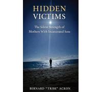 Hidden Victims: The Silent Strength of Mothers With Incarcerated Sons