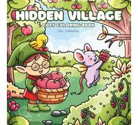 Hidden Village Cozy Coloring Book: Whimsical Fairy & Gnome Life - Entspannende Malvorlagen aus einem magischen Dorf