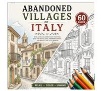 Hidden Villages of Italy: A Relaxing Coloring Book Featuring Charming Italian Villages, Historic Streets, Cozy Cafés, Rustic Architecture, and Peaceful Mediterranean Scenes