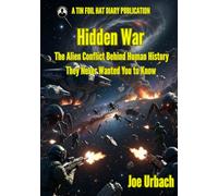 Hidden War: The Alien Conflict Behind Human History They Never Wanted You to Know