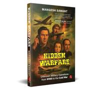 Hidden Warfare: Unknown Military Operations from WWII to the Cold War