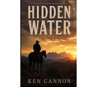 Hidden Water: A Western set in Arizona's Four Peaks country during the early 1900s. A man who won't fight.