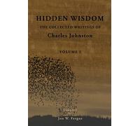 Hidden Wisdom V.1: Collected Writings of Charles Johnston: Volume 1