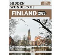 Hidden Wonders of Finland 2026: Your Essential Travel Companion (New Edition)