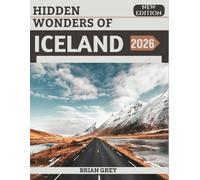 Hidden Wonders of Iceland 2026: Your Essential Travel Companion (New Edition)