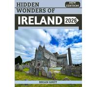 Hidden Wonders of Ireland 2026: Your Essential Travel Companion (New Edition)