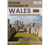 Hidden Wonders of Wales 2026: Your Essential Travel Companion (New Edition)