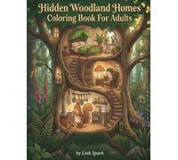Hidden Woodland Homes Coloring Book For Adults: Cottagecore Forest Coloring Pages with Whimsical Woodland Scenes for Relaxation and Stress Relief