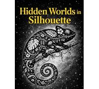Hidden Worlds in Silhouette: A Bold Animal Silhouette Coloring Book with Nature Patterns, Forest Creatures, Ocean Animals, and Fantasy Beasts for Relaxation