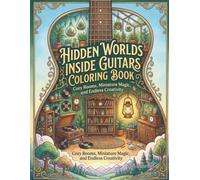 Hidden Worlds Inside Guitars Coloring Book: Cozy Tiny Rooms & Creative Miniature Interiors Inside Acoustic Guitars for Adults and Teens Relaxation, Retro Music Lovers Art Gift