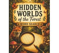 Hidden Worlds of the Forest: 50 Nature Themed Word Search Puzzles with Woodland Illustrations