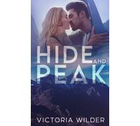 Hide and Peak: A Second-Chance, Enemies-to-Lovers Romance (The Riggs Family Romance Series)