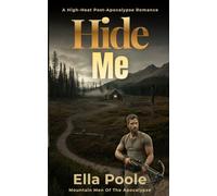 Hide Me: High-Heat Post-Apocalypse Romance (Mountain Men Of The Apocalypse)