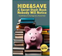 Hide & Save: A Secret Stash Book Nobody Will Notice: Your DIY Device To Turn Pages Into a Personal Vault (and the perfect Christmas Money Holder)