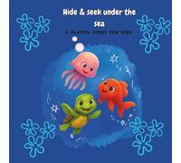 Hide & seek under the sea: A playful story for kids