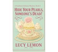 Hide Your Pearls, Someone’s Dead! (A Southern Culinary Mystery)