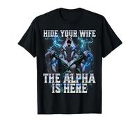 Hide Your Wife The Alpha Is Here Camiseta
