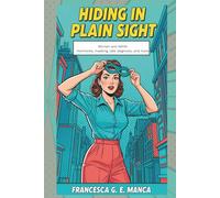 Hiding in Plain Sight: Late diagnosis, endless masking, people pleasing and permission to put yourself first (The ADHD Life Toolkit Collection)