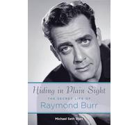 Oculto a plena vista: La vida secreta de Raymond Burr – Applause Books